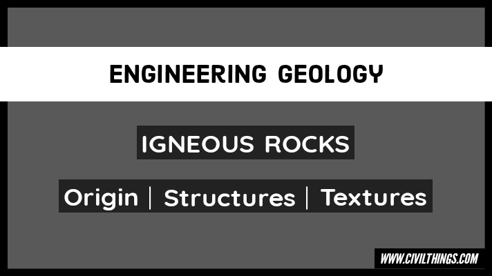 IGNEOUS ROCKS | Origin | Structures | Textures
