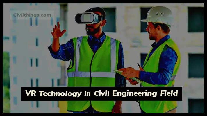 VR TECHNOLOGY IN CIVIL ENGINEERING FIELD