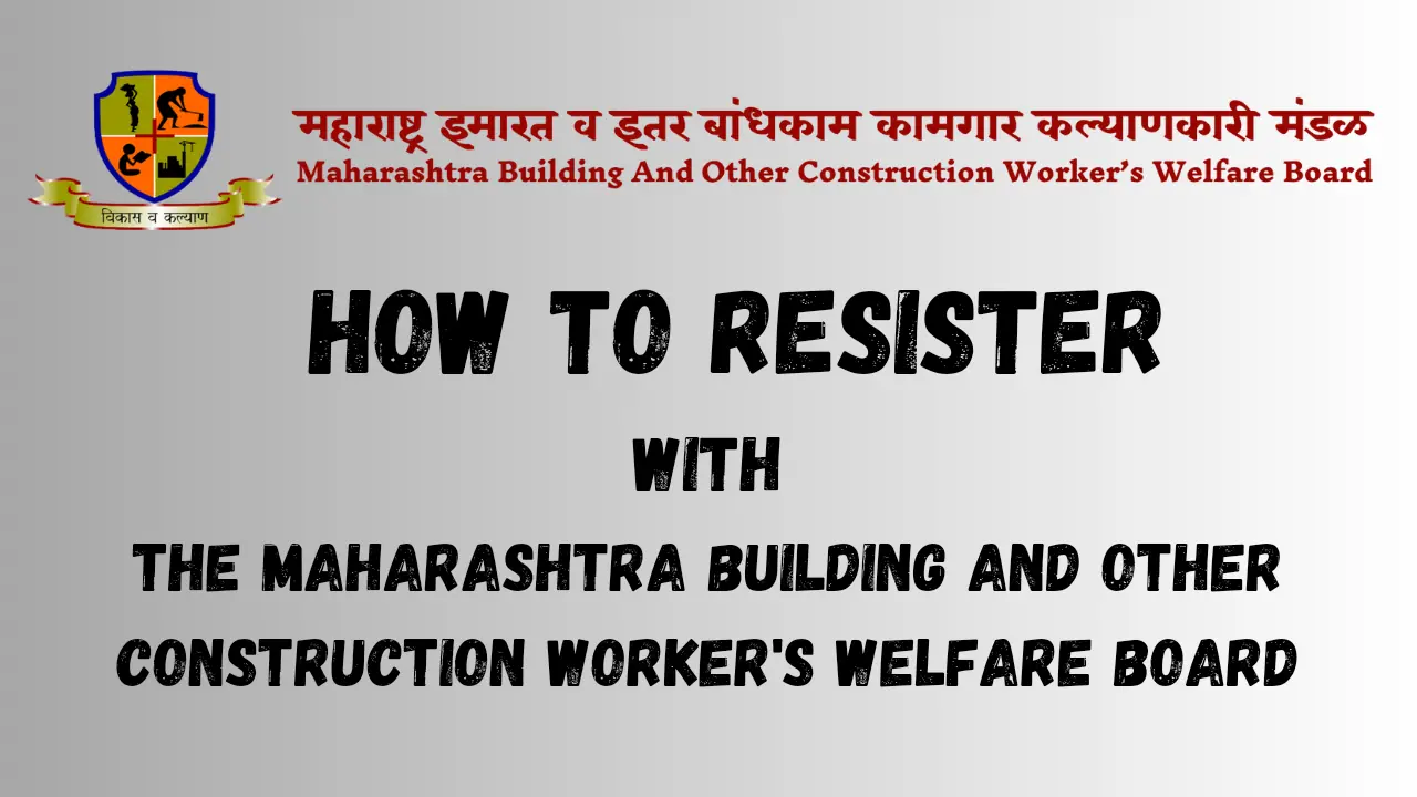 How to Register with the Maharashtra Building And Other Construction Worker's Welfare Board