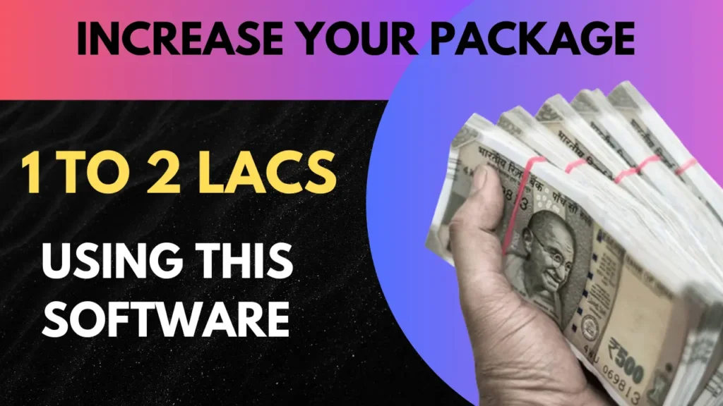 Increase your package up to 1 to 2 lacs using this Software